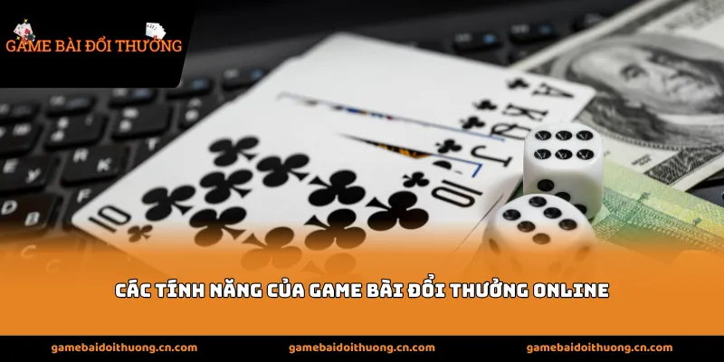 các tính năng của game bài đổi thưởng online