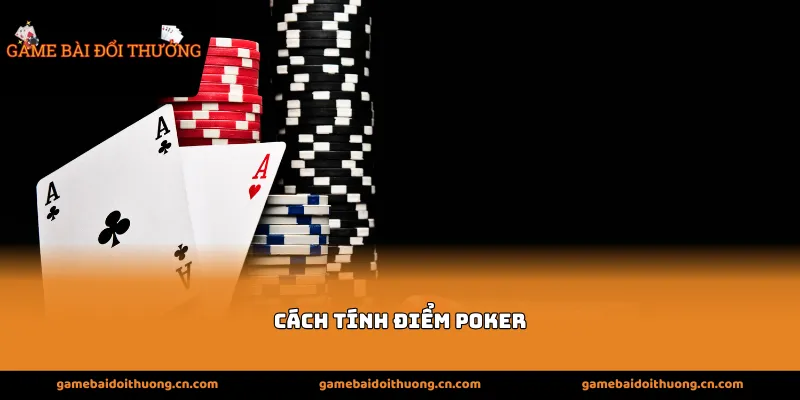 cách tính điểm poker
