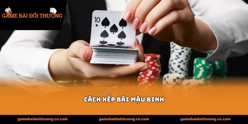 Cách Xếp Bài Mậu Binh