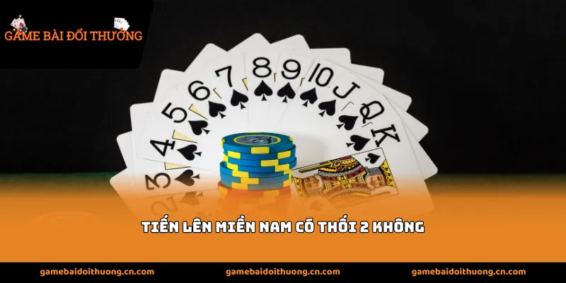 tiến lên miền nam có thối 2 không